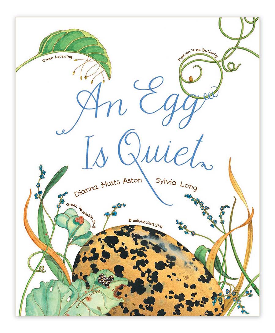 An Egg Is Quiet by Dianna Hutts Aston