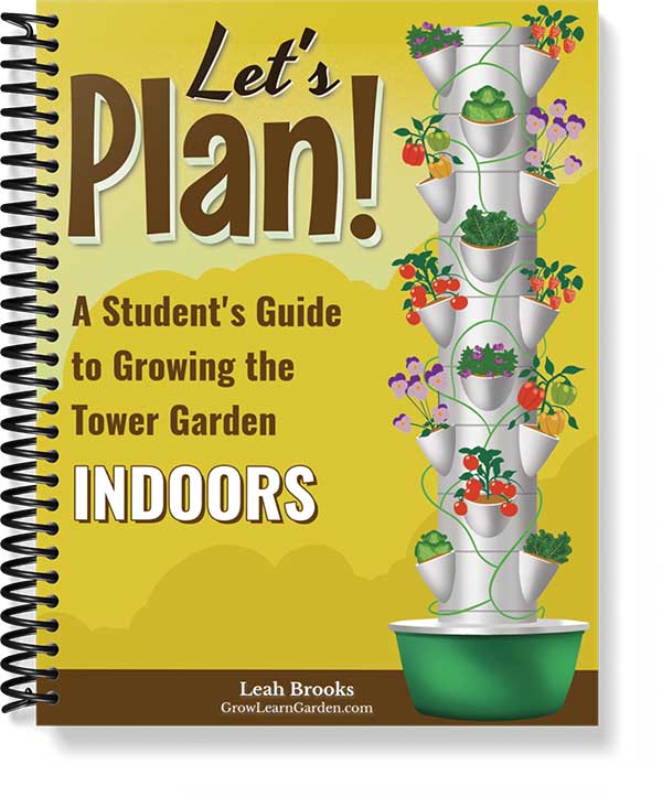 Let's Plan! A Student's Guide to Growing the Tower Garden Indoors