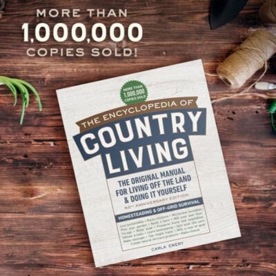 The Encyclopedia of Country Living: How To Live Off the Land