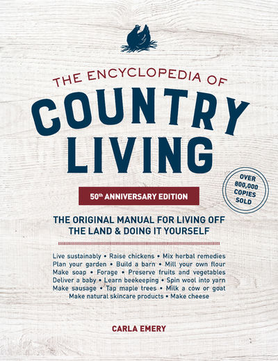The Encyclopedia of Country Living: How To Live Off the Land