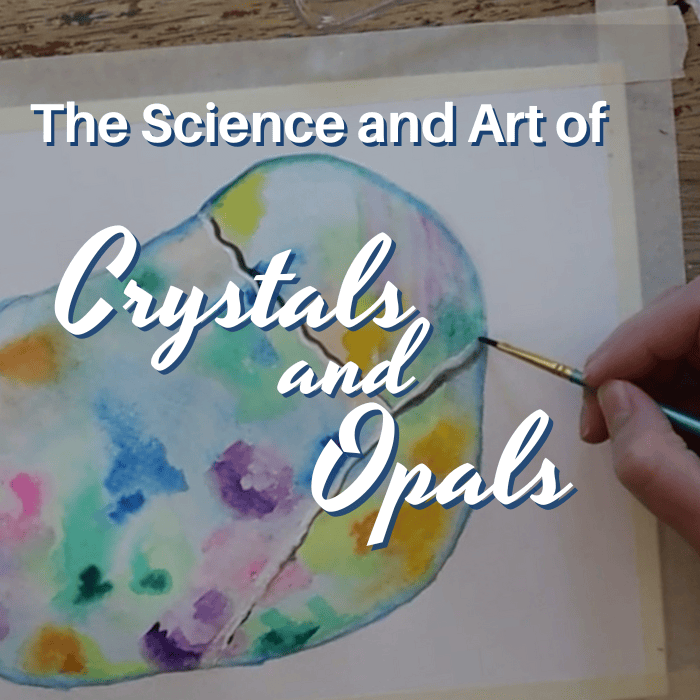 The Science and Art of Crystals and Opals